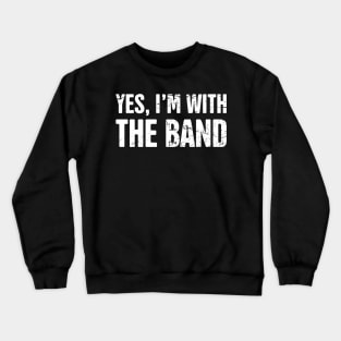 Yes, I'm With The Band – Design For Drummers Crewneck Sweatshirt